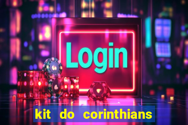 kit do corinthians dls 22